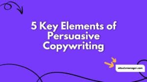 5 Key Elements of Persuasive Copywriting