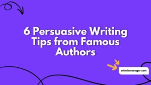 6 Persuasive Writing Tips from Famous Authors