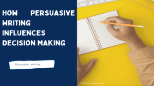 How Persuasive Writing Influences Decision Making