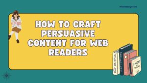 How to Craft Persuasive Content for Web Readers