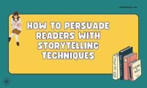How to Persuade Readers with Storytelling Techniques
