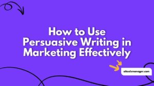 How to Use Persuasive Writing in Marketing Effectively