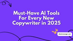 Must-Have AI Tools For Every New Copywriter in 2025