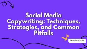 Social Media Copywriting Techniques, Strategies, and Common Pitfalls