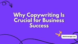 Why Copywriting Is Crucial for Business Success