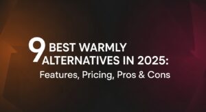 "Comparison chart of the 9 best Warmly alternatives in 2025 showing features, pricing, pros, and cons."