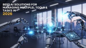 AI tools and solutions for managing multiple tasks and applications efficiently in 2026