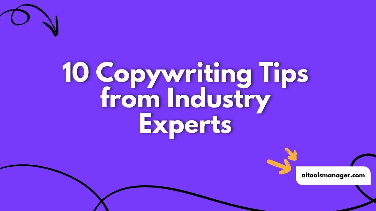 10 Copywriting Tips from Industry Experts
