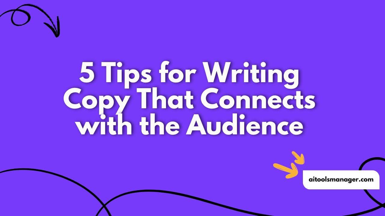 5 Tips for Writing Copy That Connects with the Audience
