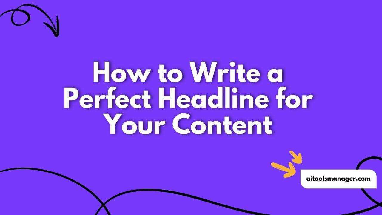 How to Write a Perfect Headline for Your Content
