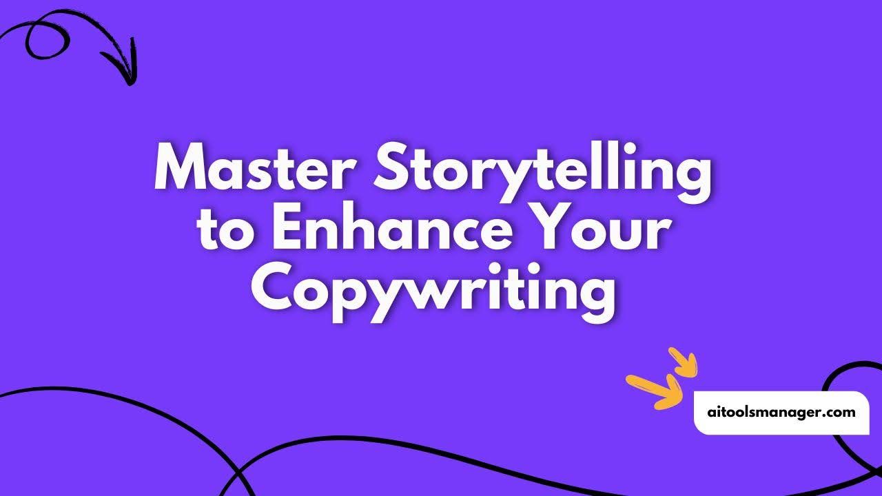 Master Storytelling to Enhance Your Copywriting