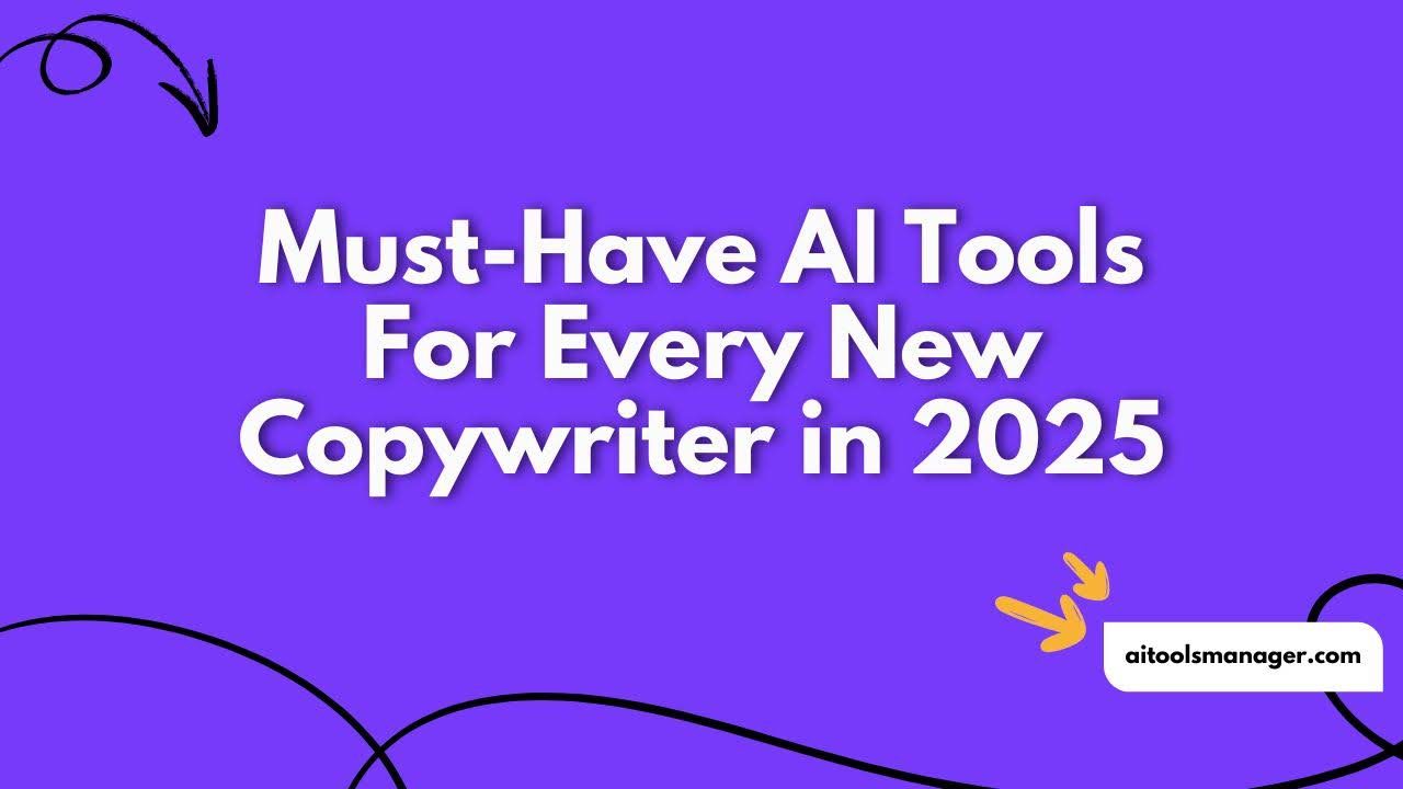 Must-Have AI Tools For Every New Copywriter in 2025