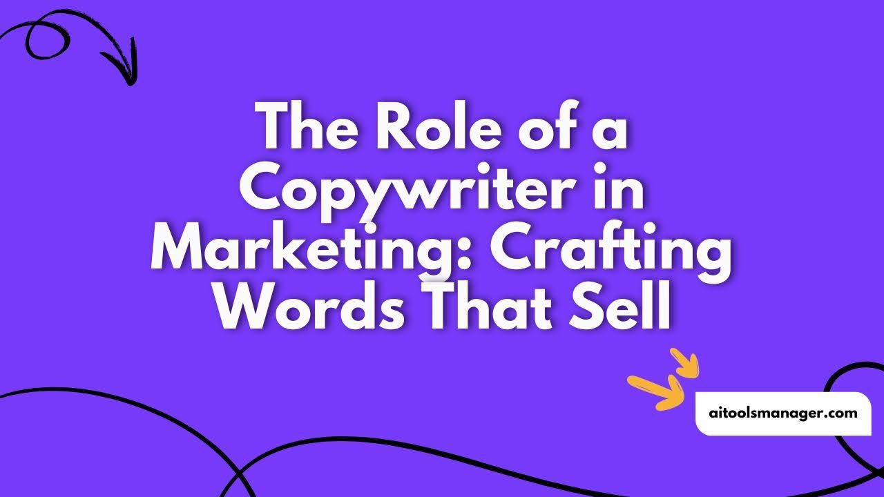 The Role of a Copywriter in Marketing Crafting Words That Sell