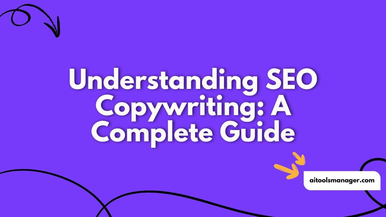 Understanding SEO Copywriting A Complete Guide