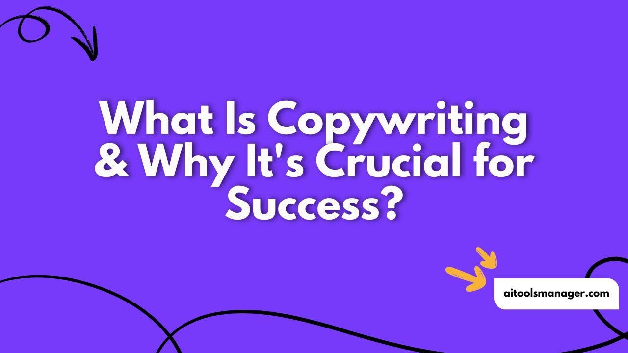 What Is Copywriting & Why It's Crucial for Success